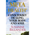 META-Health Consciously Healing Body and Soul - Paperback