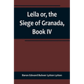 Leila or, the Siege of Granada, Book IV - Paperback