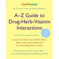 A-Z Guide to Drug-Herb-Vitamin Interactions Revised and Expanded 2nd Edition: Improve Your Health and Avoid Side Effects When Using Common Medications - Paperback
