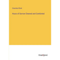 Hours of Sorrow Cheered and Comforted - Paperback