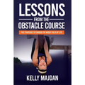 Lessons from the Obstacle Course: Five Strategies to Conquer the Muddy Fields of Life - Hardcover