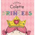 Today Colette Will Be a Princess - Hardcover