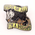 First of All I'm a Delight Enamel Pin