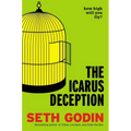 The Icarus Deception: How High Will You Fly? - Hardcover
