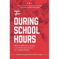 During School Hours: WHY and HOW LifeWise Academy is Reinstalling Religious Education into the Public School Day - Paperback
