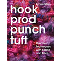 Hook, Prod, Punch, Tuft: Creative Techniques with Fabric and Fibre - Paperback