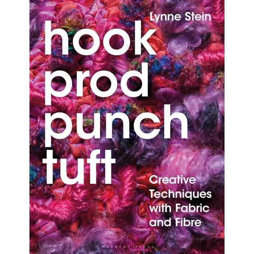 Hook, Prod, Punch, Tuft: Creative Techniques with Fabric and Fibre - Paperback