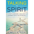 Talking to Spirit: How to Become a Medium & Connect with the Afterlife - Paperback