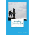 Stress-Free Homeschooling: Getting It All Done & Enjoying It! - Paperback