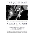 The Quiet Man: The Indispensable Presidency of George H.W. Bush - Paperback