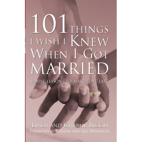 101 Things I Wish I Knew When I Got Married: Simple Lessons to Make Love Last - Paperback