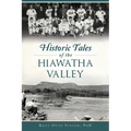 Historic Tales of the Hiawatha Valley - Paperback