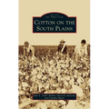 Cotton on the South Plains - Hardcover