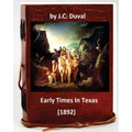 Early Times In Texas. (1892) By: J.C. Duval - Paperback