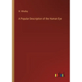 A Popular Description of the Human Eye - Paperback