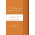 Appraisal and Acquisition: Innovative Practices for Archives and Special Collections - Paperback