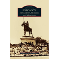 Chicago's Monuments, Markers and Memorials - Hardcover