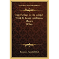 Experiences In The Gospel Work In Lower California, Mexico (1906) - Paperback