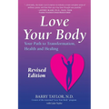 Love Your Body: Your Path to Transformation, Health, and Healing - Paperback