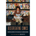 Desegregating Comics: Debating Blackness in the Golden Age of American Comics - Paperback