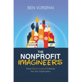 The Nonprofit Imagineers: Infuse Disney-Inspired Creativity Into Your Organization - Paperback