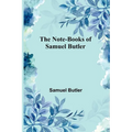 The Note-Books of Samuel Butler - Paperback