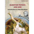 Quantum Physics and God: Introduction to a New Worldview - Paperback