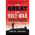 The Great and Holy War: How World War I Became a Religious Crusade - Paperback