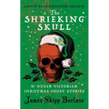 The Shrieking Skull and Other Victorian Christmas Ghost Stories - Paperback