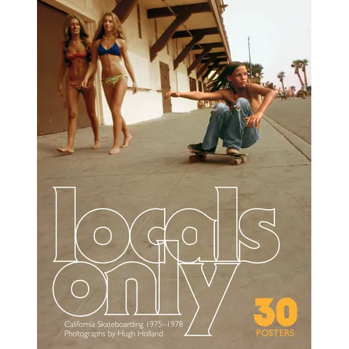 Locals Only: 30 Posters: California Skateboarding 1975-1978 - Paperback
