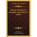 Russian Travelers In Mongolia And China V2 (1884) - Paperback