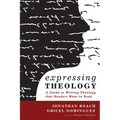 Expressing Theology: A Guide to Writing Theology That Readers Want to Read - Hardcover