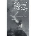Channel Therapy: An American Fable - Paperback