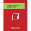 A Hebrew and English Lexicon of the Old Testament Part 1 - Paperback