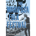 The Mariposa Folk Festival: A History - Paperback