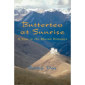 Buttertea at Sunrise: A Year in the Bhutan Himalaya - Paperback