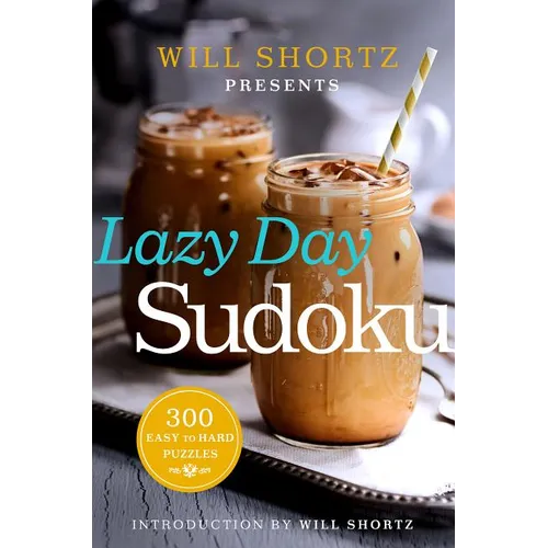 Will Shortz Presents Lazy Day Sudoku: 300 Easy to Hard Puzzles - Paperback
