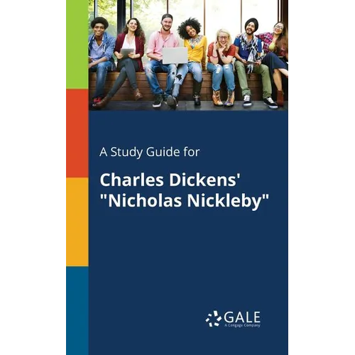 A Study Guide for Charles Dickens' "Nicholas Nickleby" - Paperback