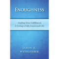 Enoughness: Finding True Fulfillment & Living a Fully Expressed Life - Paperback