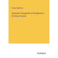 Systematic Arrangement of the Species of the Genus Cuscuta - Paperback