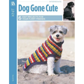 Dog Gone Cute--6 Knit Projects for Your Furry Friends - Paperback