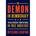 The Demon in Democracy: Totalitarian Temptations in Free Societies - Paperback