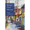 We are Not a Museum - Paperback