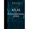 Atlas of Extraterrestrial Zones: (Atlast Series, 2) 32 Mysterious Alien Encounters Mapped Across Earth's Most Puzzling UFO Zones (Port of Arés, Area 5 - Hardcover