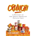 Crunch!: A History of the Great American Potato Chip - Paperback