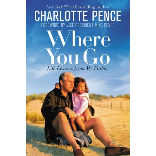 Where You Go: Life Lessons from My Father - Paperback