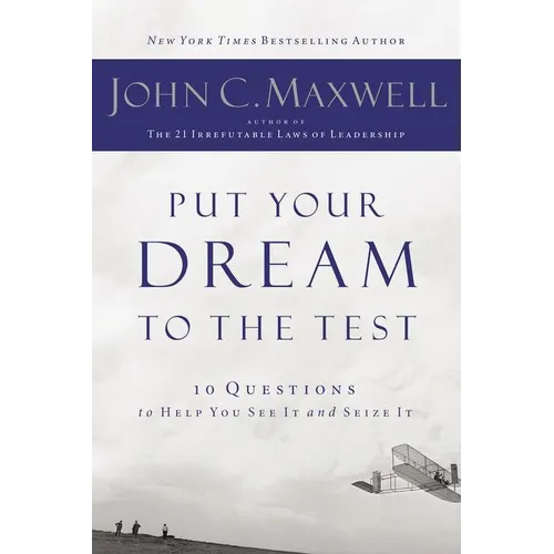 Put Your Dream to the Test: 10 Questions That Will Help You See It and Seize It - Paperback