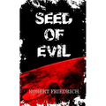 Seed of Evil: An Ancient Evil Rises - Paperback