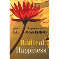Radical Happiness: A Guide to Awakening - Paperback