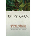 Growing Pains: The Autobiography of Emily Carr - Paperback